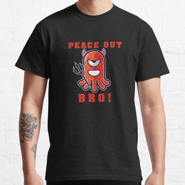 Peace out clearance bro t shirt