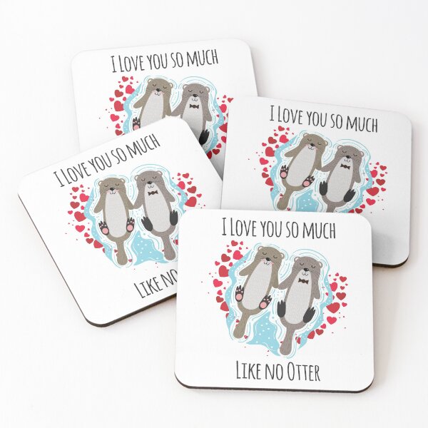 Item preview, I Love You So Much Like No Otter designed and sold by 4AllTimes.