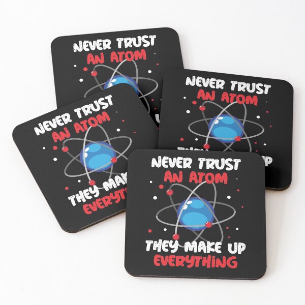 Item preview, Never Trust An Atom They Are Make-up Of Everything designed and sold by styleofpop.