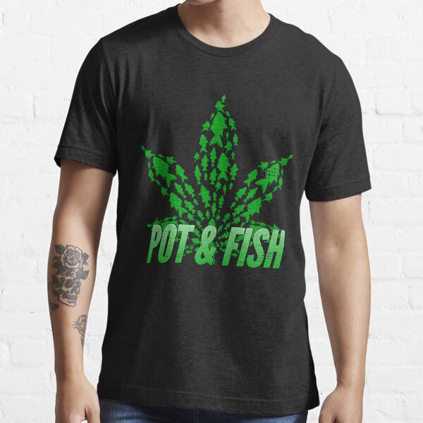 I Just Want To Get High And Go Fishing Tee Funny Weed Smoker Essential T- Shirt for Sale by MarioShirtWorld