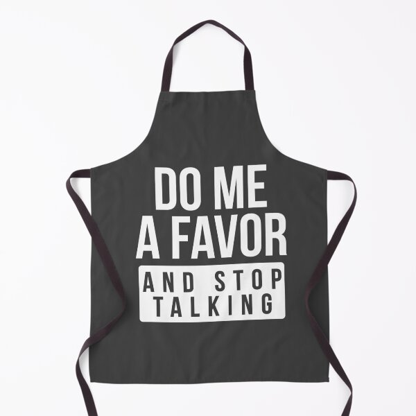 Item preview, Do Me A Favor and Stop Talking designed and sold by graveitchy.