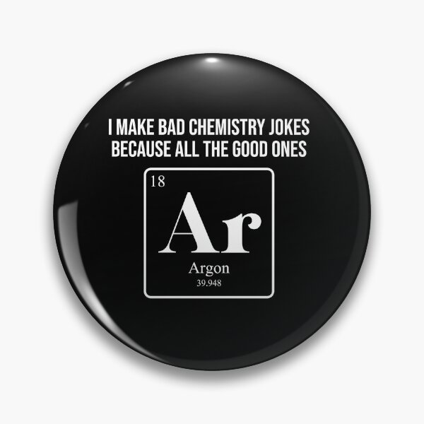 Item preview, I Make Bad Chemistry Jokes Because All The Good Ones- Hug Chemistry Pun Meme designed and sold by styleofpop.