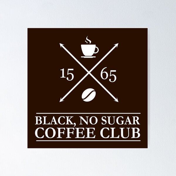 Item preview, Black, No Sugar Coffee drinkers club since 1565 designed and sold by Happy Puppy Print On Demand.