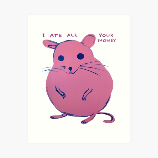 Mouse Davids Your Money Art Print