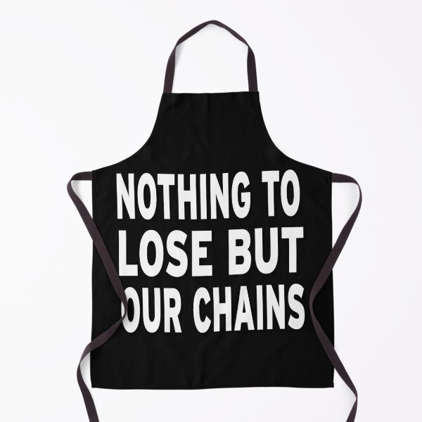 Item preview, Nothing to Lose But Our Chains designed and sold by Original Cheddar.