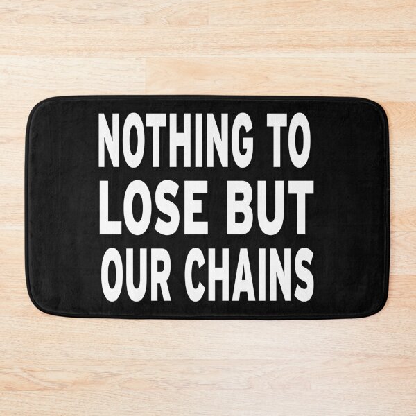 Item preview, Nothing to Lose But Our Chains designed and sold by Original Cheddar.