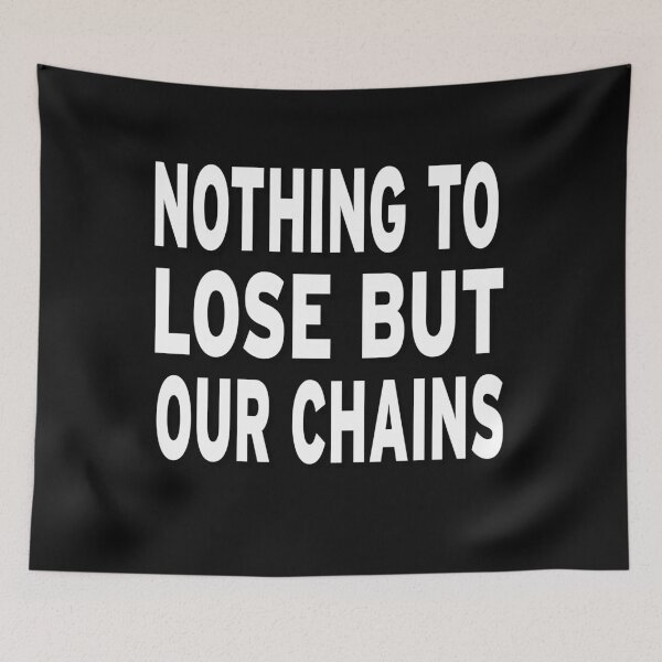 Item preview, Nothing to Lose But Our Chains designed and sold by Original Cheddar.