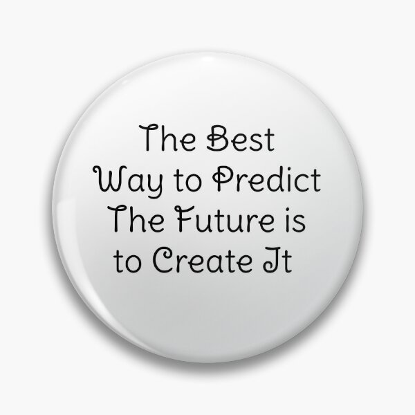 Item preview, The best way to predict the future it to create it designed and sold by BAS257.