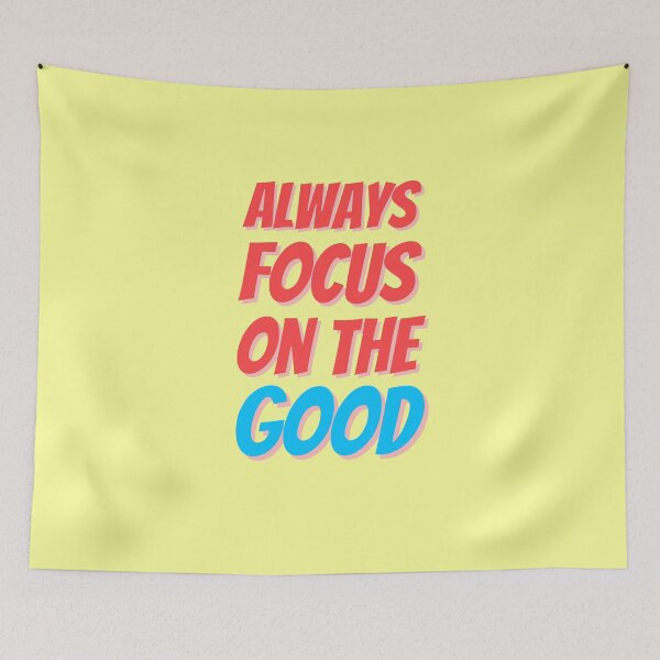 Item preview, Always Focus On The Good designed and sold by Joy Poddar.