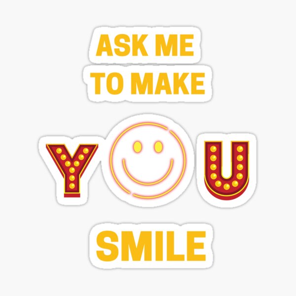 Item preview, Ask me to make you smile designed and sold by differentouch.