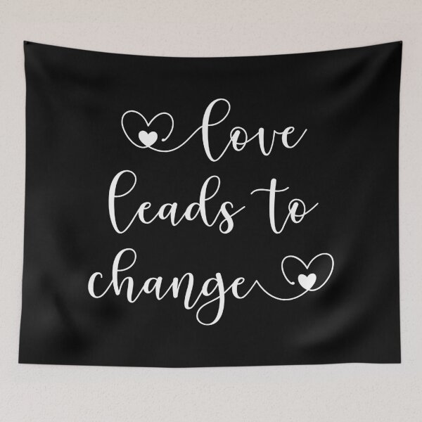 Item preview, Love Leads to Change Quote designed and sold by CrystalCrush.