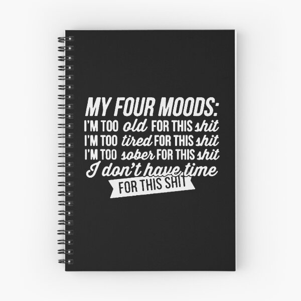 Item preview, My Four Moods Im Too Old Too Tired, Mood,My Four Mood,My Four Moods funny, designed and sold by Funny Tee.