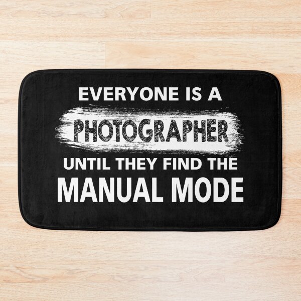 Item preview, Everyone Is a Photographer Until They Find The Manual Mode designed and sold by Original Cheddar.