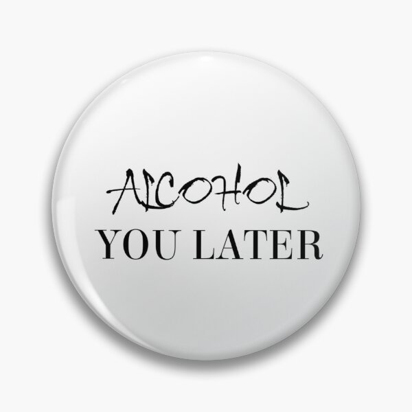 Item preview, Alcohol You Later designed and sold by Vivoh12.