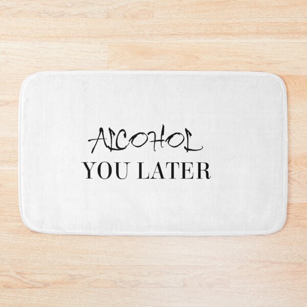 Item preview, Alcohol You Later designed and sold by Vivoh12.