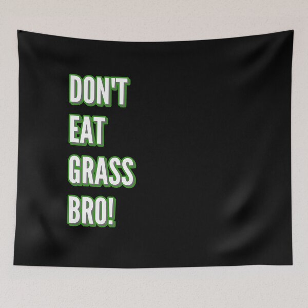 Item preview, Don't Eat Grass Bro designed and sold by Damian Strzechowski.