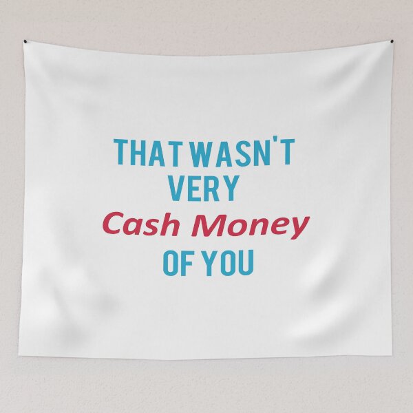 Item preview, That wasn't very cash money of you | Memes Design designed and sold by zeliche mohammed.