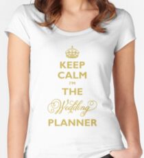 Keep Calm I am The Wedding Planner | Gold On Ivory Background Women's Fitted Scoop T-Shirt