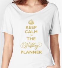 Keep Calm I am The Wedding Planner | Gold On Ivory Background Women's Relaxed Fit T-Shirt