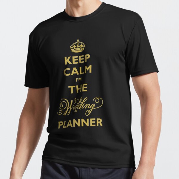 Keep Calm I am The Wedding Planner | Gold On Ivory Background Active T-Shirt
