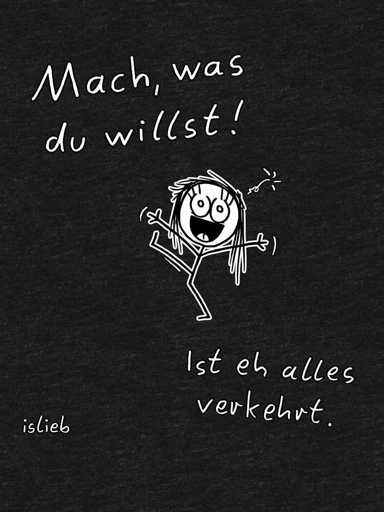 Mach, was du willst! von islieb