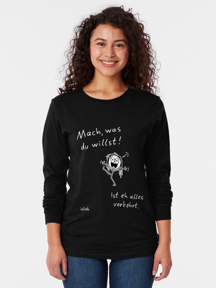 Alternative Ansicht von Mach, was du willst! Langarmshirt