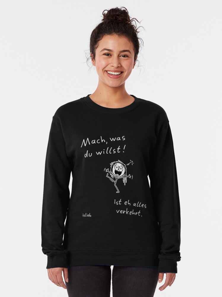 Alternative Ansicht von Mach, was du willst! Pullover