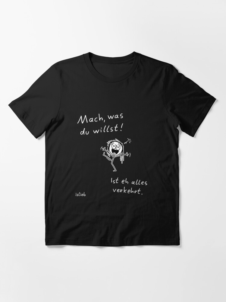 Alternative Ansicht von Mach, was du willst! Essential T-Shirt