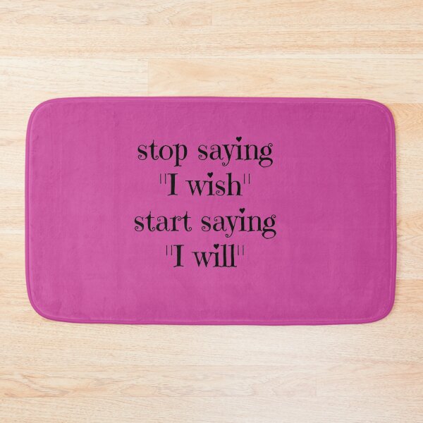 Item preview,  stop saying "I wish" .start saying "I will" designed and sold by BAS257.