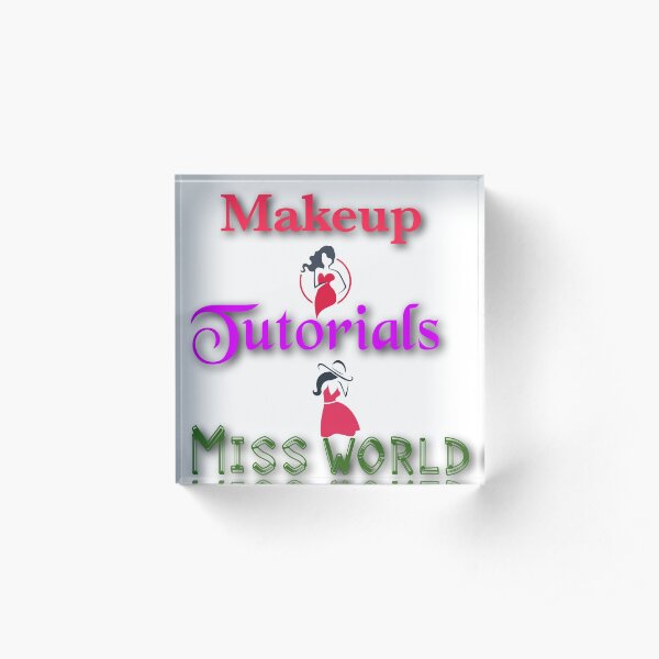 Makeup tutorials miss world Acrylic Block