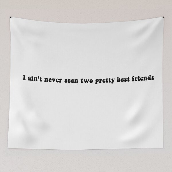Item preview, I Ain't Never Seen Two Pretty Best Friends designed and sold by beckahbrooks.