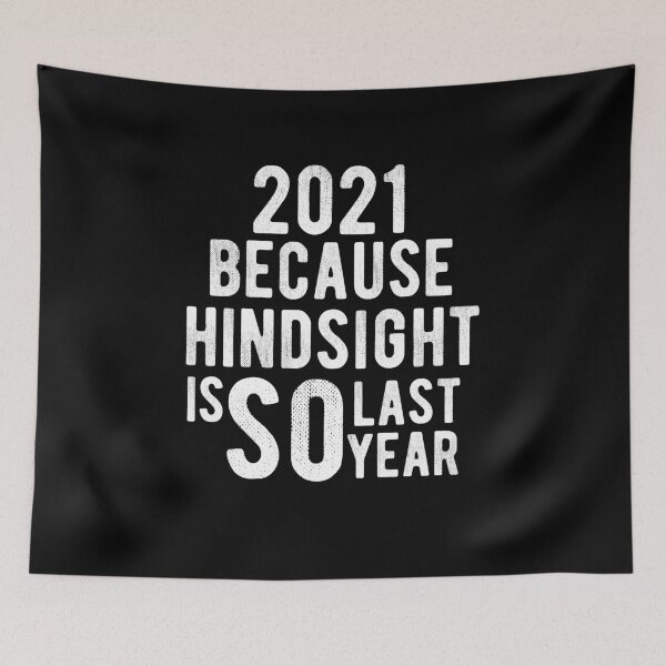 Item preview, 2021 Because Hindsight is SO last Year Funny New Years Eve 2021 Pun designed and sold by RainbowPandas.