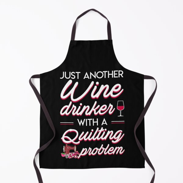 Item preview, Just Another Wine Drinker With A Quilting Problem designed and sold by Charles Brian.