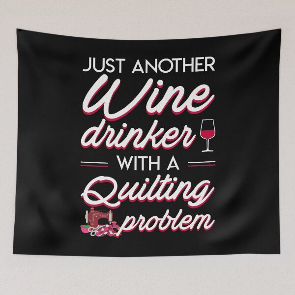 Item preview, Just Another Wine Drinker With A Quilting Problem designed and sold by Charles Brian.