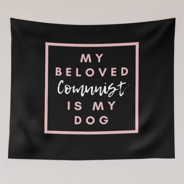 Item preview, My Beloved Comunist is my Dog designed and sold by Damian Strzechowski.