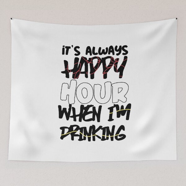 Item preview, Always Happy Hour When I'm Drinking designed and sold by ashburylee.