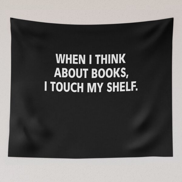 Item preview, When I Think About Books, I Touch My Shelf. designed and sold by Original Cheddar.