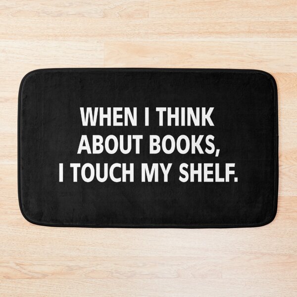 Item preview, When I Think About Books, I Touch My Shelf. designed and sold by Original Cheddar.