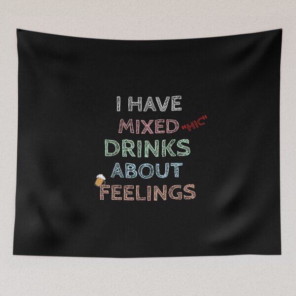 Item preview, I Have Mixed Drinks About Feelings designed and sold by ashburylee.