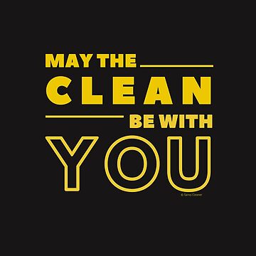 Artwork thumbnail, May the Clean Be With You by SavvyCleaner