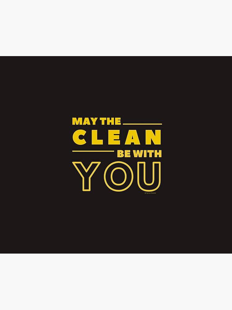 May the Clean Be With You by SavvyCleaner