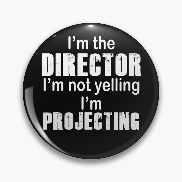 Item preview, I'm the Director, I'm not yelling, I'm Projecting designed and sold by KristyBDesigns.