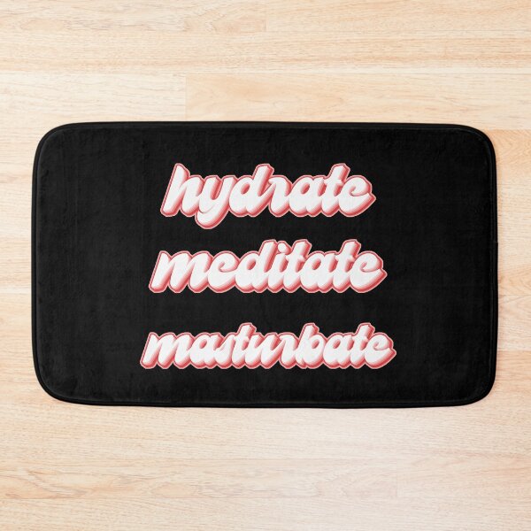 Item preview, hydrate meditate masurbate designed and sold by SoulRising.