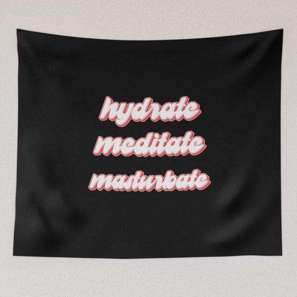 Item preview, hydrate meditate masurbate designed and sold by SoulRising.