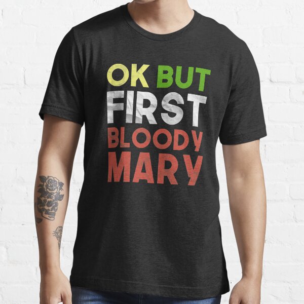 Bloody Mary Lover: Ok But First Bloody Mary Essential T-Shirt