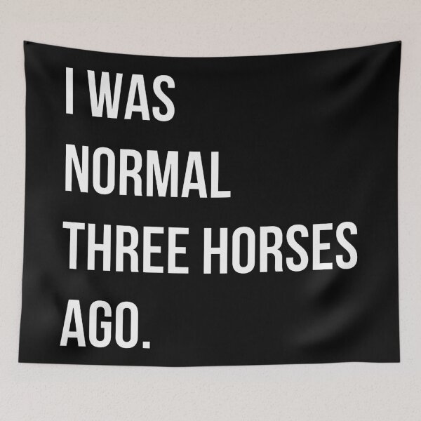 Item preview, I was normal 3 horses ago. | Horse Design designed and sold by cheekygelding.