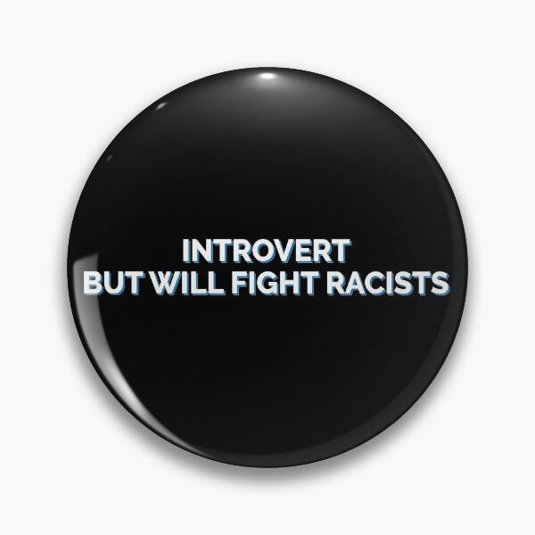 Item preview, Introvert But Will Fight Racists Stop Racism Quote designed and sold by Sour Soul.