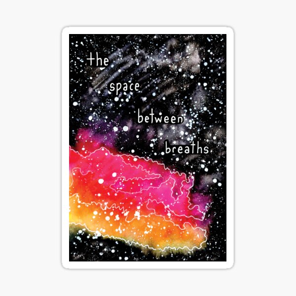 The Space Between Breaths Sticker