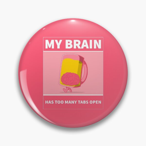 Item preview, My Brain Has Too Many Tabs Open designed and sold by Essoly.