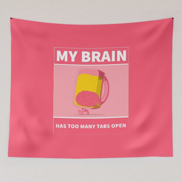 Item preview, My Brain Has Too Many Tabs Open designed and sold by Essoly.